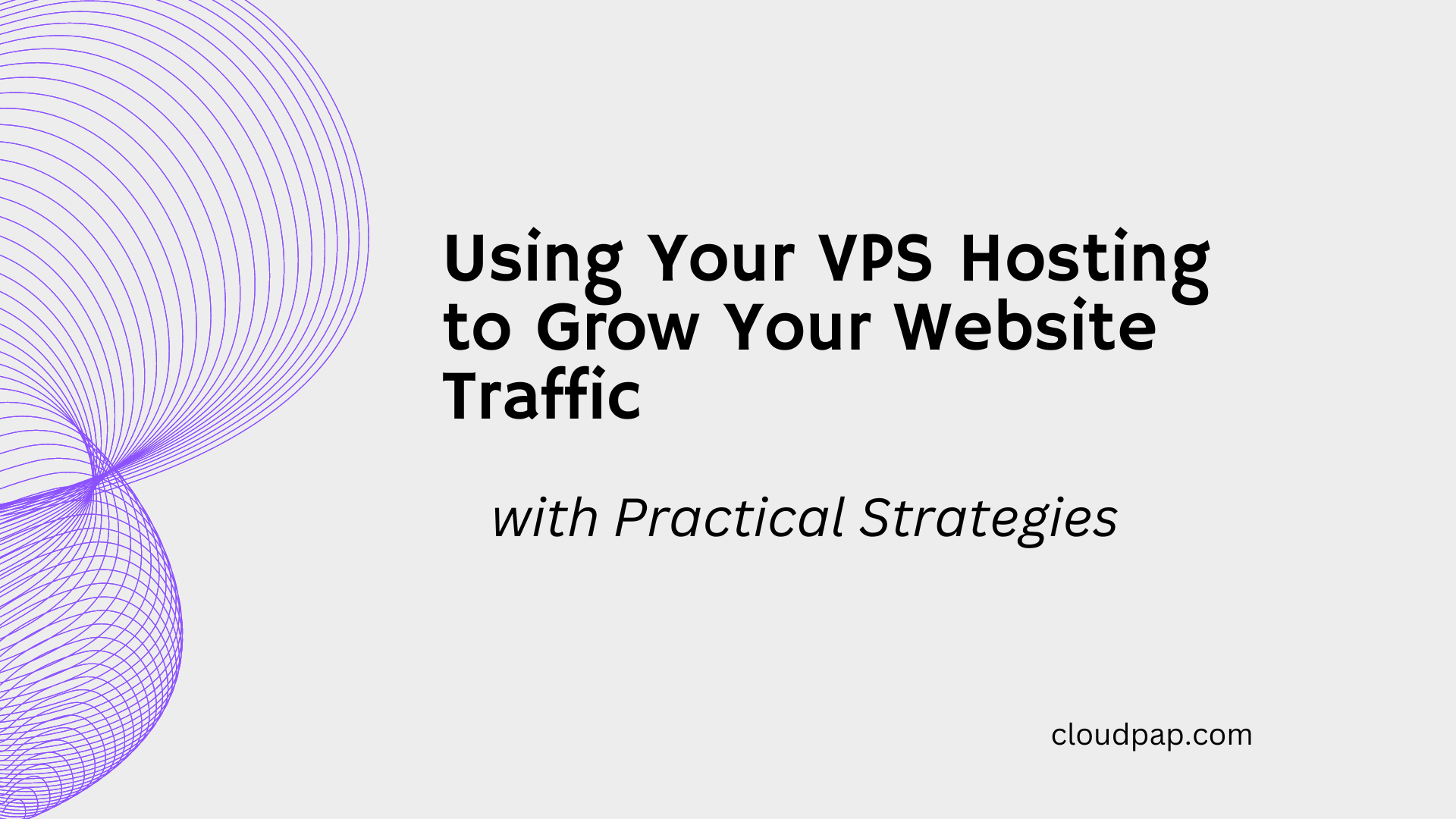 Using Your VPS Hosting to Grow Your Website Traffic