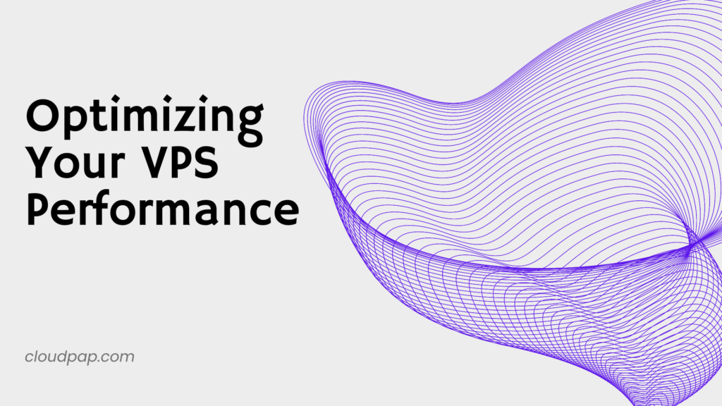 Optimizing Your VPS Performance