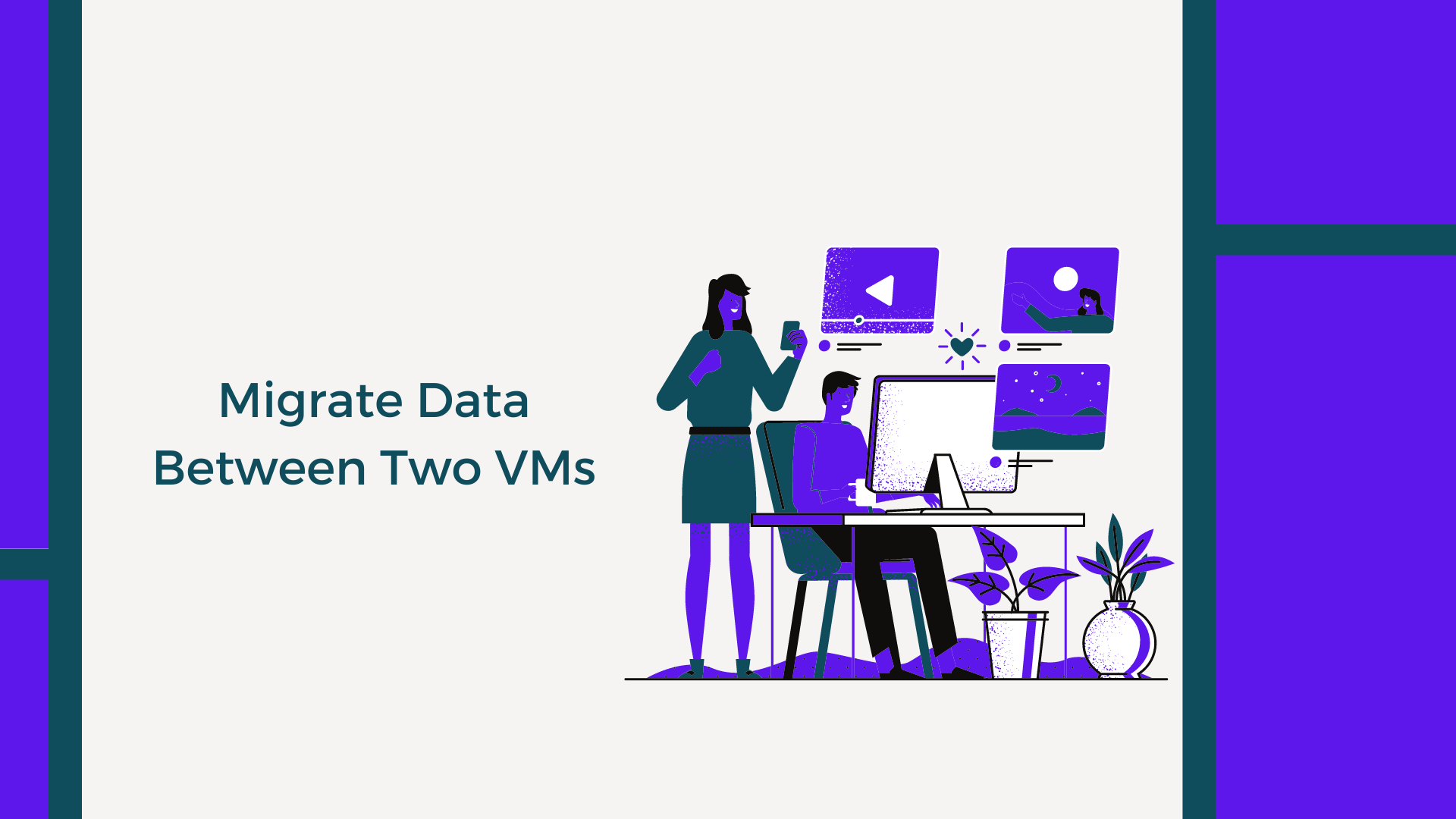 Migrate Data Between Two VMs