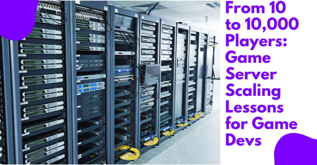 A blog banner on From 10 to 10,000 Players: Game Server Scaling Lessons for Game Devs