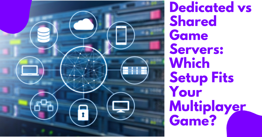 A blog banner on Dedicated vs Shared Game Servers: Which Setup Fits Your Multiplayer Game?